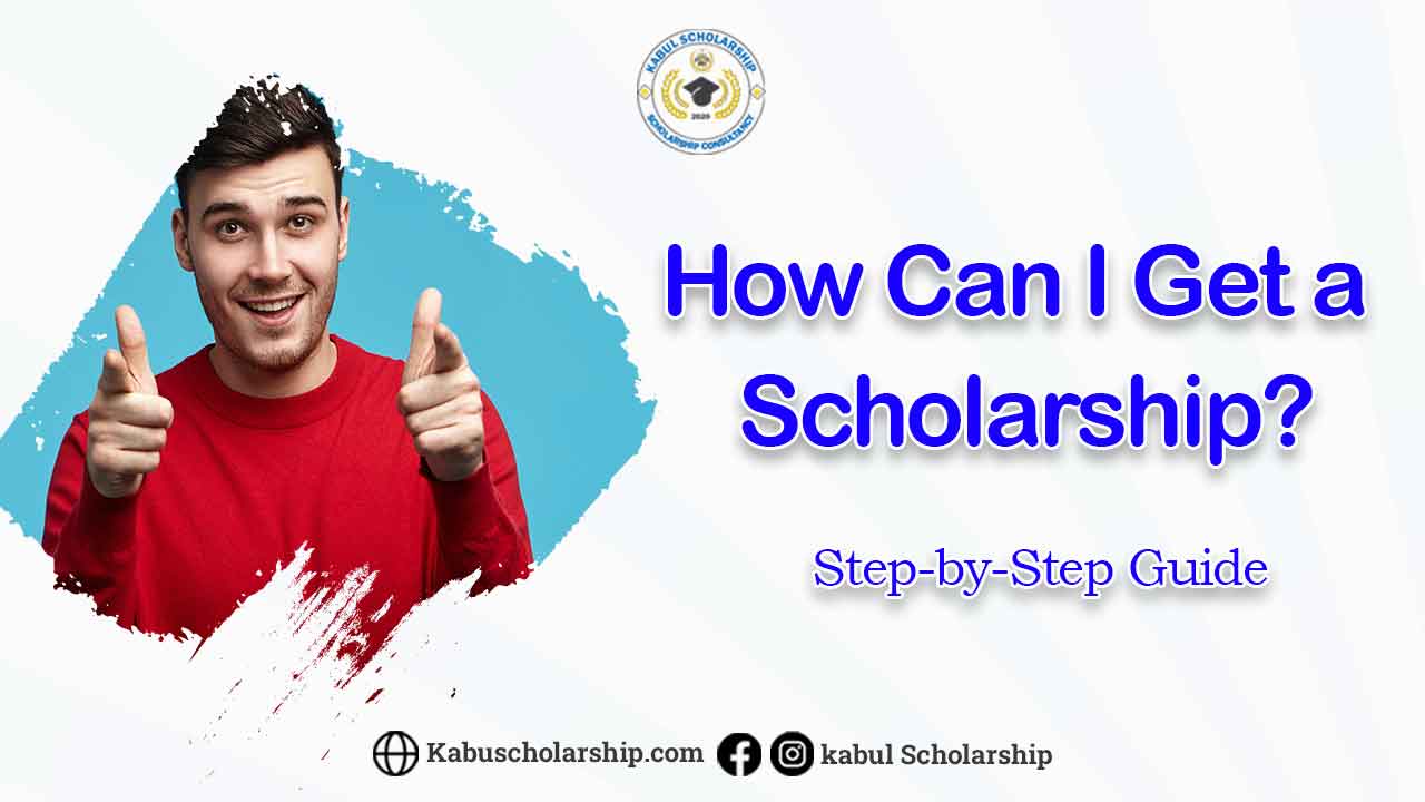 How Can I Get a Scholarship? Step-by-Step Guide